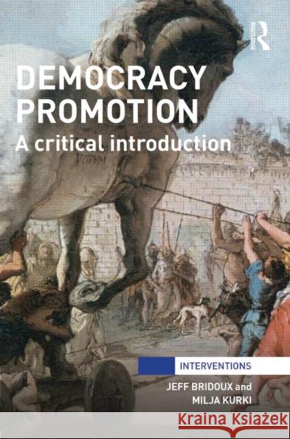 Democracy Promotion: A Critical Introduction Bridoux, Jeff 9780415857802 Routledge