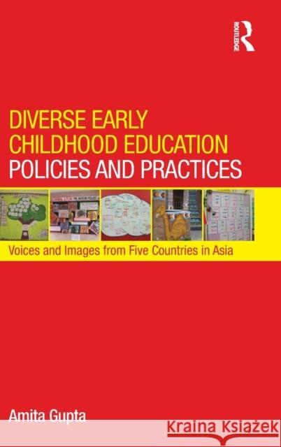 Diverse Early Childhood Education Policies and Practices: Voices and Images from Five Countries in Asia Gupta, Amita 9780415858038 Routledge