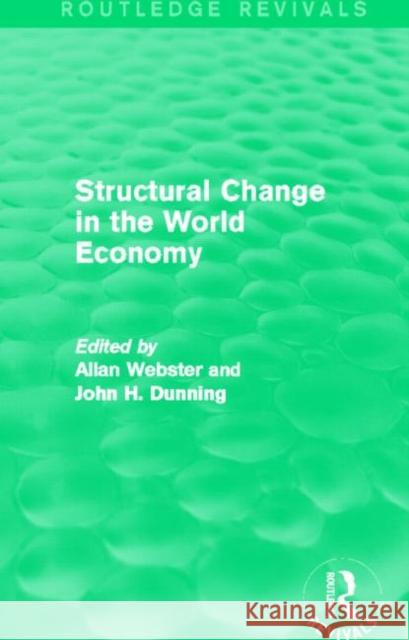 Structural Change in the World Economy (Routledge Revivals) Webster, Allan 9780415858182 Routledge