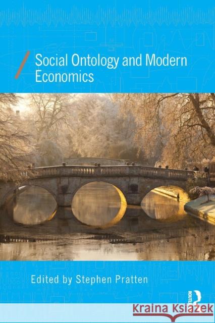 Social Ontology and Modern Economics Stephen Pratten 9780415858298 Routledge