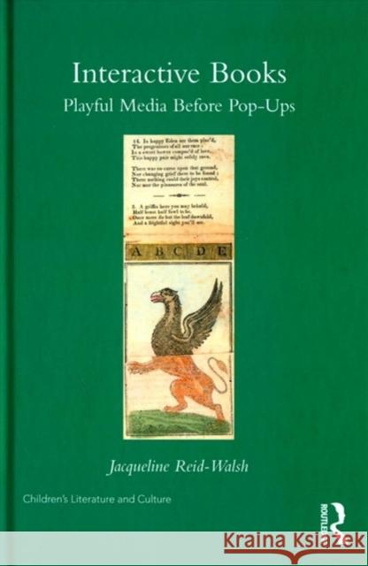 Interactive Children's Texts and Movable Books: Playful Media Before Pop-Ups Jacqueline Reid-Walsh 9780415858458 Routledge