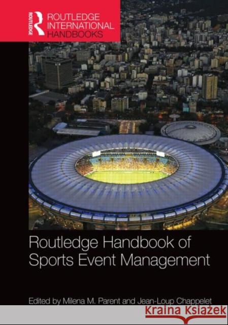 Routledge Handbook of Sports Event Management Milena M. Parent Jean-Loup Chappelet 9780415858649 Routledge