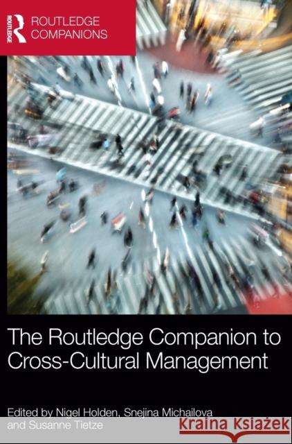The Routledge Companion to Cross-Cultural Management Nigel Holden Snejina Michailova Susanne Tietze 9780415858687 Routledge