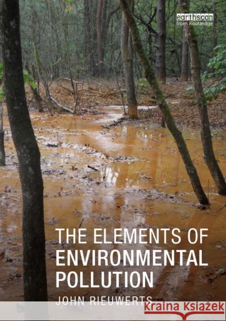 The Elements of Environmental Pollution John Rieuwerts 9780415859196 Routledge