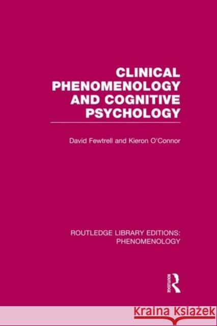 Clinical Phenomenology and Cognitive Psychology David Fewtrell Kieron O'Connor 9780415859301 Routledge