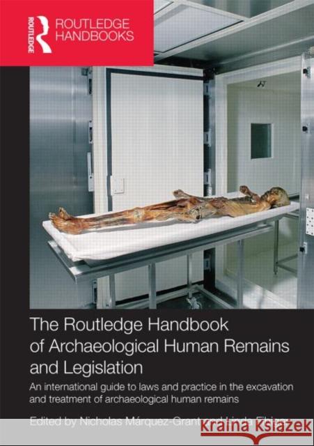The Routledge Handbook of Archaeological Human Remains and Legislation: An International Guide to Laws and Practice in the Excavation and Treatment of Marquez-Grant, Nicholas 9780415859400