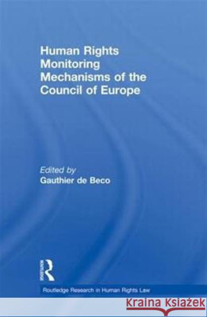 Human Rights Monitoring Mechanisms of the Council of Europe Gauthier D 9780415859493 Routledge