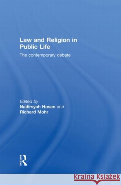 Law and Religion in Public Life : The Contemporary Debate Nadirsyah Hosen Richard Mohr 9780415859646 Routledge