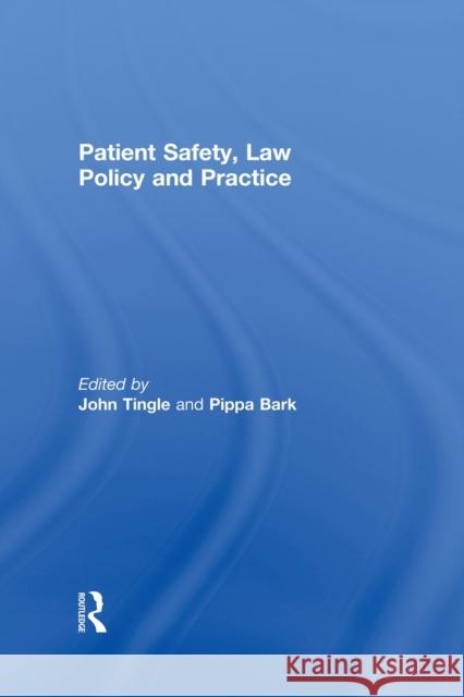 Patient Safety, Law Policy and Practice John Tingle Pippa Bark 9780415859738