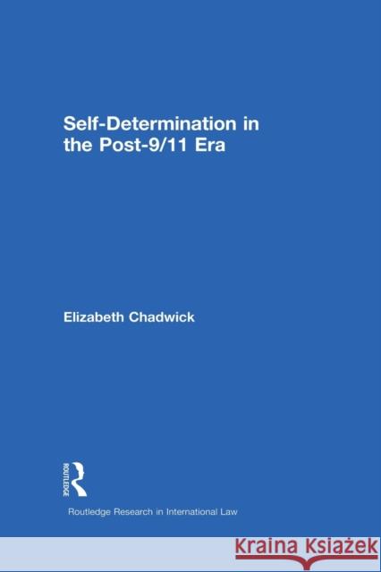 Self-Determination in the Post-9/11 Era Elizabeth Chadwick 9780415859783 Routledge