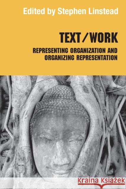Text/Work: Representing Organization and Organizing Representation Linstead, Stephen 9780415859905