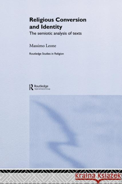 Religious Conversion and Identity: The Semiotic Analysis of Texts Leone, Massimo 9780415859936