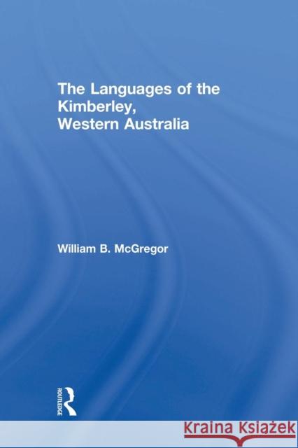 The Languages of the Kimberley, Western Australia William B. McGregor 9780415859950 Routledge