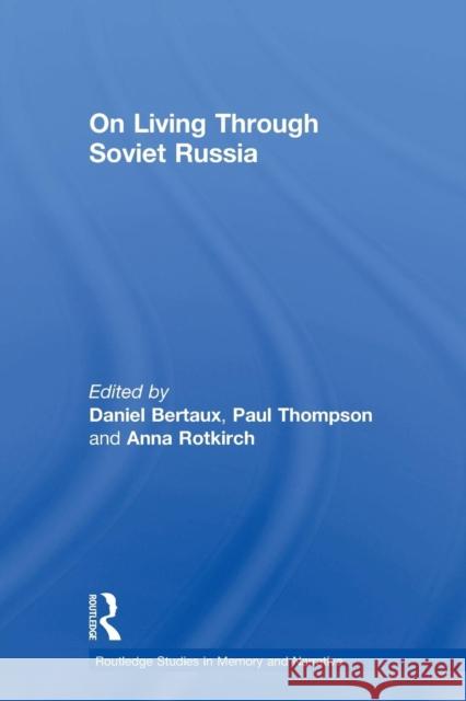 On Living Through Soviet Russia Daniel Bertaux Anna Rotkirch Paul Thompson 9780415859967 Routledge