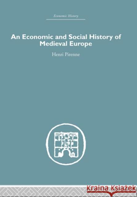 Economic and Social History of Medieval Europe Henri Pirenne 9780415860161 Routledge