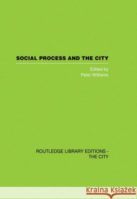 Social Process and the City Peter Williams 9780415860376 Routledge