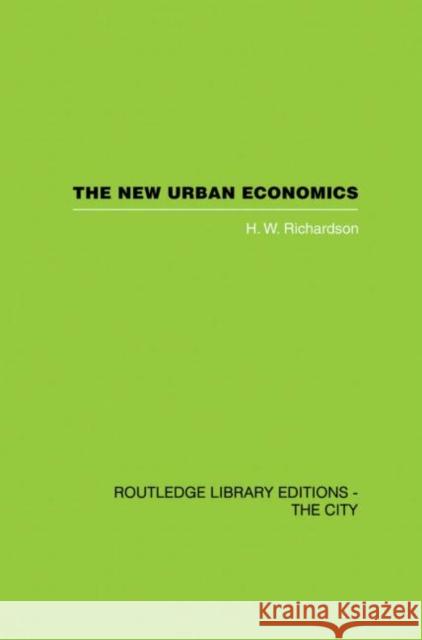 The New Urban Economics: And Alternatives Richardson, H. W. 9780415860475 Routledge