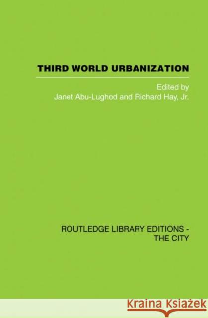 Third World Urbanization J. Abu-Lughod R. Jr. Hay 9780415860512