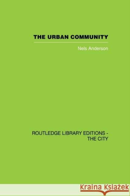 The Urban Community: A World Perspective Andersen, Nels 9780415860529 Routledge