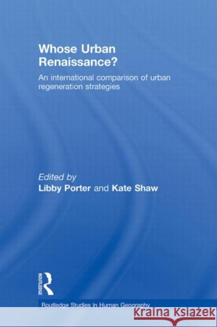 Whose Urban Renaissance?: An International Comparison of Urban Regeneration Strategies Porter, Libby 9780415860710 Routledge