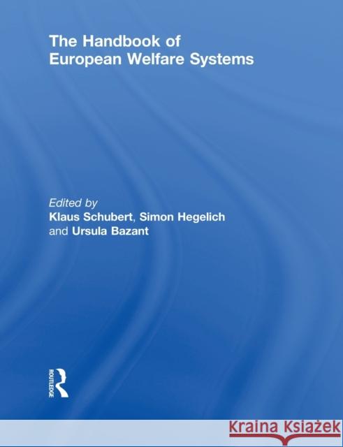 The Handbook of European Welfare Systems Klaus Schubert Simon Hegelich Ursula Bazant 9780415860758