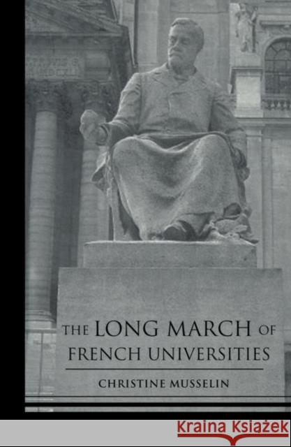 The Long March of French Universities Christine Musselin 9780415860956