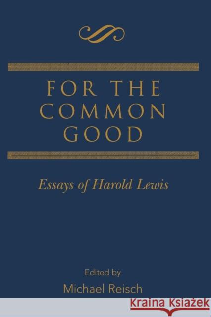 For the Common Good: Essays of Harold Lewis Reisch, Michael 9780415860970 Routledge
