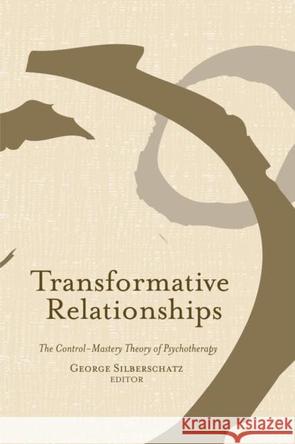 Transformative Relationships: The Control Mastery Theory of Psychotherapy Silberschatz, George 9780415861113