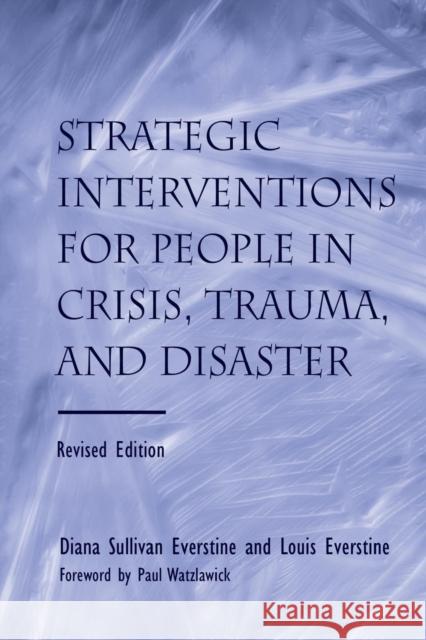 Strategic Interventions for People in Crisis, Trauma, and Disaster Everstine, Diane Sullivan 9780415861137 Routledge