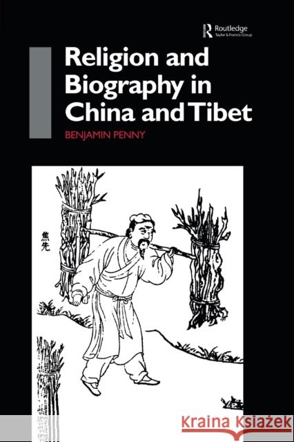Religion and Biography in China and Tibet Benjamin Penny 9780415861588 Routledge