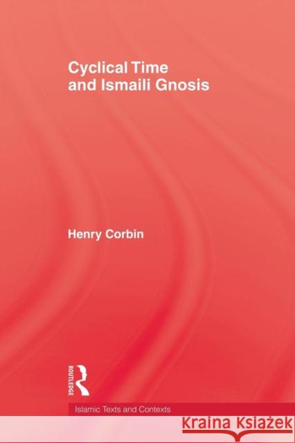Cyclical Time & Ismaili Gnosis Corbin   9780415861656 Routledge