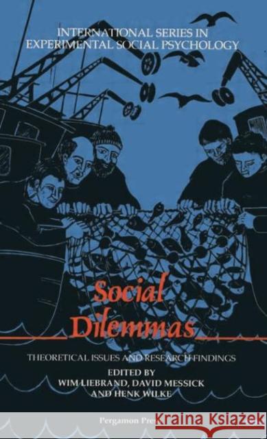 Social Dilemmas: Theoretical Issues and Research Findings Liebrand, Wim 9780415861816 Routledge