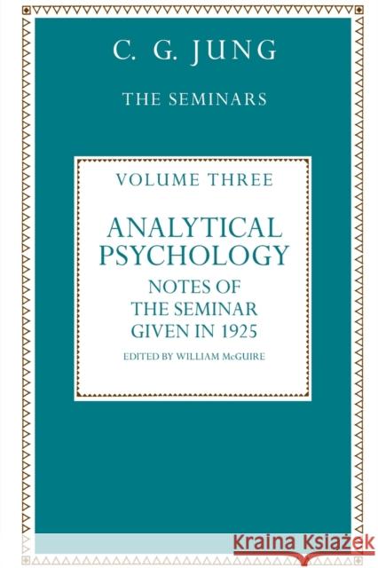 Analytical Psychology: Notes of the Seminar Given in 1925 by C.G. Jung McGuire, William 9780415862059 Routledge