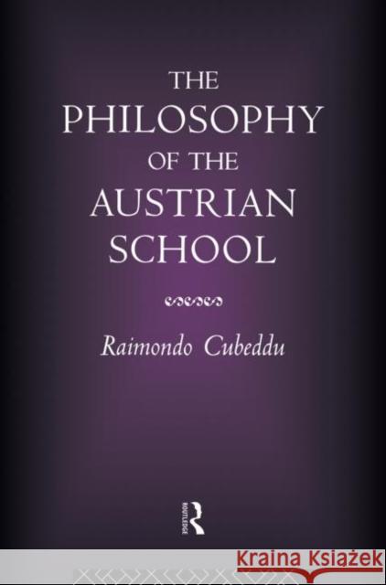 The Philosophy of the Austrian School Raimondo Cubeddu 9780415862226 Routledge