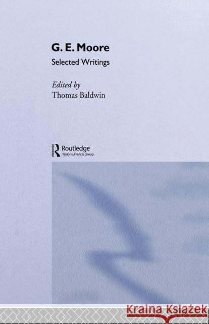 G.E. Moore: Selected Writings Baldwin, Thomas 9780415862295