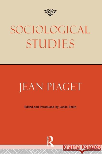 Sociological Studies Jean Piaget Leslie Smith 9780415862318 Routledge