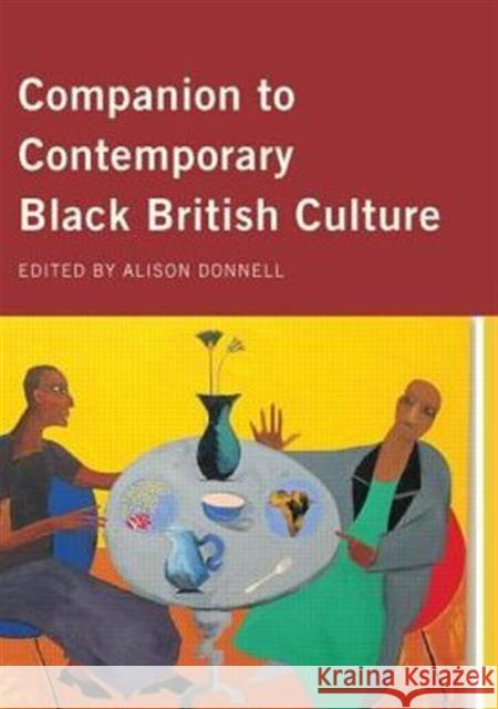 Companion to Contemporary Black British Culture Alison Donnell 9780415862509 Routledge