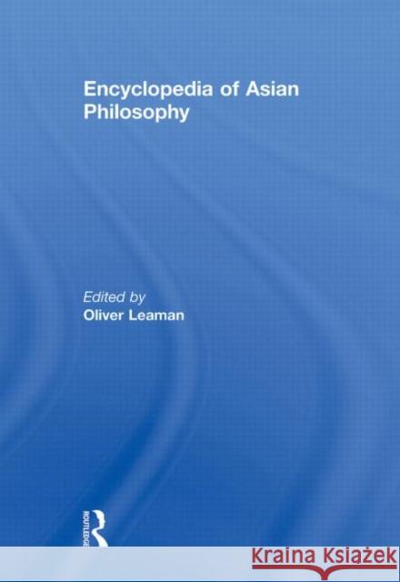 Encyclopedia of Asian Philosophy Oliver Leaman 9780415862530 Routledge