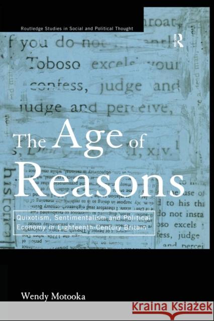 The Age of Reasons: Quixotism, Sentimentalism, and Political Economy in Eighteenth Century Britain Motooka, Wendy 9780415862592 Routledge