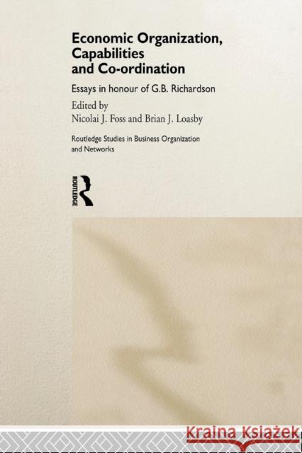 Economic Organization, Capabilities and Coordination Nicolai Foss Brian Loasby 9780415862660 Routledge