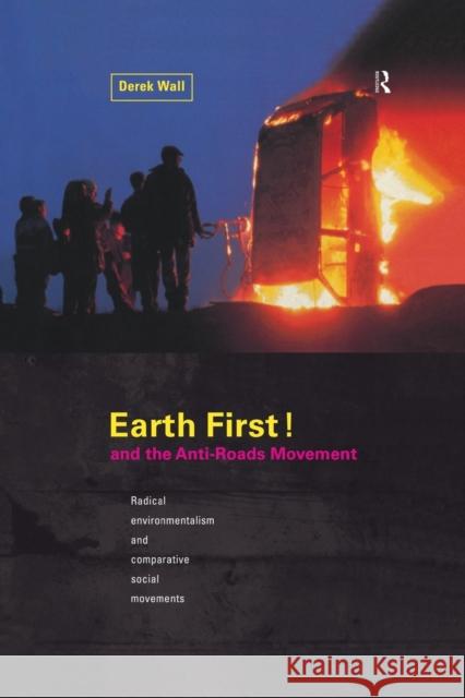 Earth First: Anti-Road Movement: Radical Environmentalism and Comparative Social Movements Wall, Derek 9780415862707