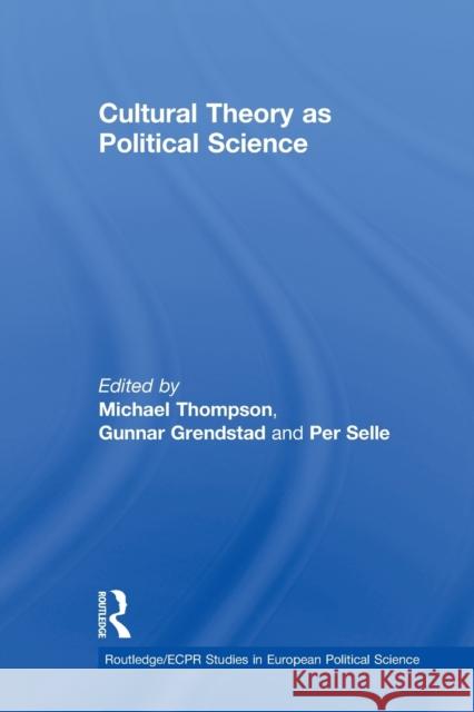 Cultural Theory as Political Science Gunnar Grendstad Per Selle Michael Thompson 9780415862714 Routledge