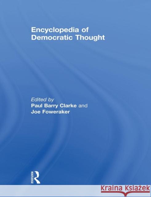 Encyclopedia of Democratic Thought Paul Barry Clarke Joe Foweraker 9780415862721 Routledge