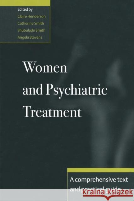 Women and Psychiatric Treatment: A Comprehensive Text and Practical Guide Henderson, Claire 9780415862769 Routledge