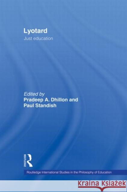 Lyotard: Just Education Dhillon, Pradeep 9780415862776 Routledge