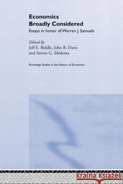 Economics Broadly Considered: Essays in Honour of Warren J. Samuels Jeff E. Biddle John B. Davis Steven G. Medema 9780415862837