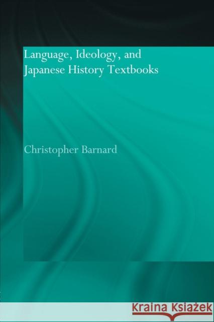 Language, Ideology and Japanese History Textbooks Christopher Barnard 9780415863117 Routledge