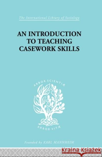 A Introduction to Teaching Casework Skills Jean S. Heywood 9780415863193 Routledge