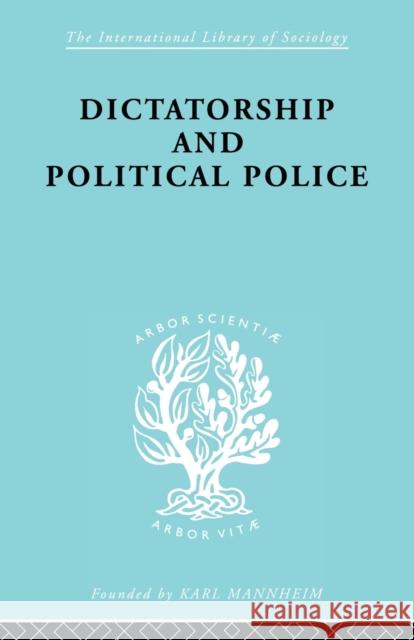 Dictatorship and Political Police: The Technique of Control by Fear Bramstedt, E. K. 9780415863230 Routledge