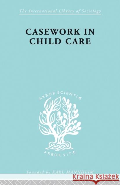 Casework in Childcare Jean Kastell 9780415863490 Routledge